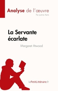 Aerts Justine - Fiche de lecture  : La Servante écarlate de Margaret Atwood (Analyse de l'oeuvre) - Résumé complet et analyse détaillée de l'oeuvre.