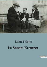 Léon Tolstoï - La Sonate Kreutzer.