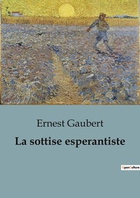 Ernest Gaubert - Philosophie  : La sottise esperantiste.