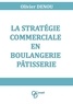 Olivier Denou - La stratégie commerciale en boulangerie pâtisserie.