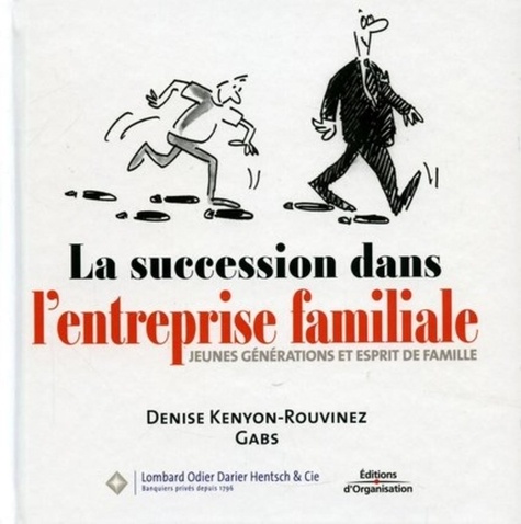 Denise Kenyon-Rouvinez et  Gabs - La succession dans l'entreprise familiale - Jeunes générations et esprit de famille.