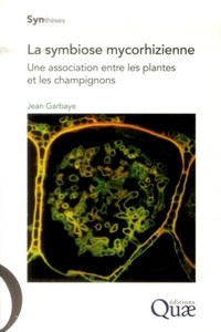 Jean Garbaye - La symbiose mycorhizienne - Une association entre les plantes et les champignons.