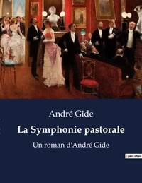 André Gide - La Symphonie pastorale - Un roman d'André Gide.
