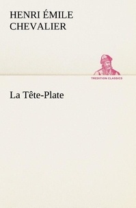 H. émile (henri émile) Chevalier - La Tête-Plate - La tete plate.