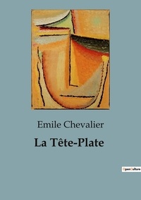 Emile Chevalier - La Tête-Plate.