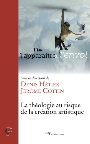 Denis Hétier et Jérôme Cottin - La théologie au risque de la création artistique.