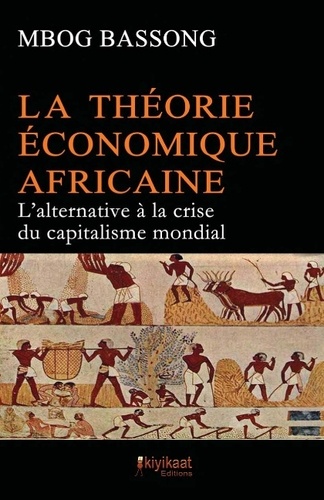 Mbog Bassong - La théorie économique africaine - L'alternative à la crise du capitalisme mondial.