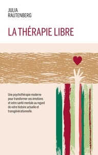 Julia Rautenberg - La thérapie libre - La Thérapie de LIBération et Résilience Emotionnelle.