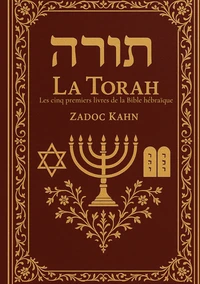 La Torah : Les cinq premiers livres de la Bible hébraïque