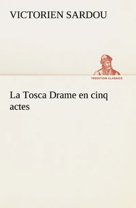 La Tosca Drame en cinq actes