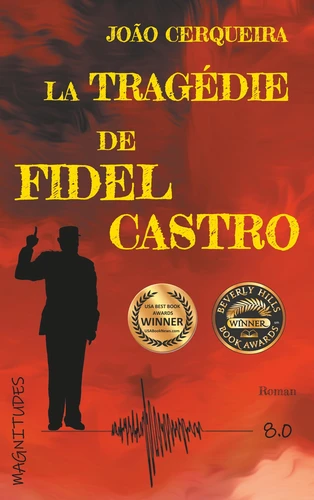 La tragédie de Fidel Castro : roman