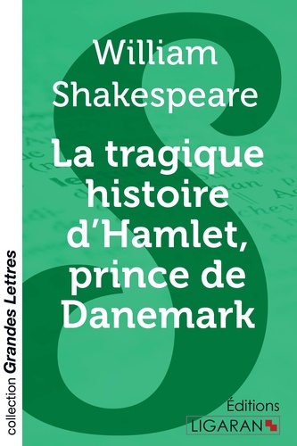 William Shakespeare - La tragique histoire d'Hamlet, prince de Danemark.