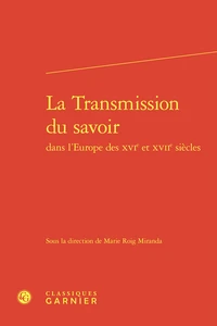 La transmission du savoir dans l'Europe des XVIe et XVIIe siècles