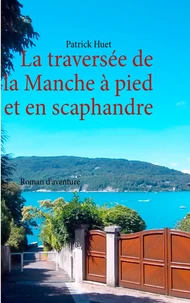 La traversée de la Manche, à pied et en scaphandre