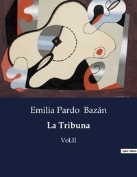 Emilia Pardo Bazán - Littérature d'Espagne du Siècle d'or à aujourd'hui  : La Tribuna - Vol.II.