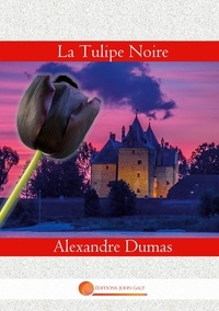 Alexandre Dumas - Littérature  : La Tulipe Noire.