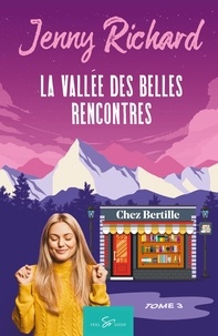 Richard Jenny - La vallée des belles rencontres  : La vallée des belles rencontres - Tome 3 - Chez Bertille.