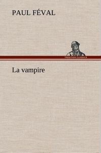 Paul Féval - La vampire - La vampire.