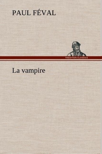 Paul Féval - La vampire - La vampire.
