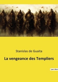 Guaita stanislas De - La vengeance des Templiers.