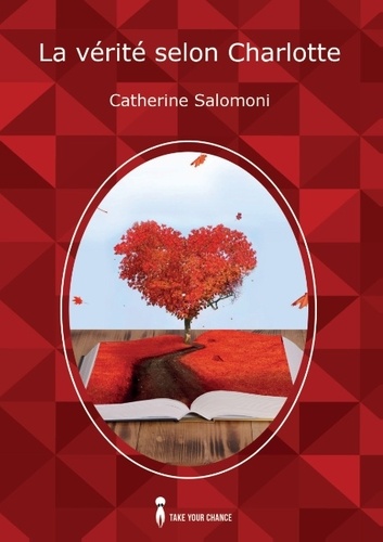 Catherine Salomoni - La vérité selon Charlotte.