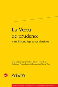 La vertu de la prudence : entre Moyen Age et âge classique