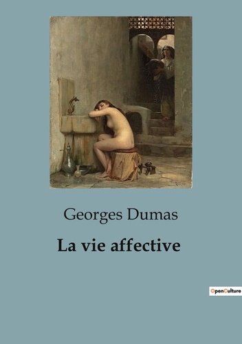 Georges Dumas - La vie affective.