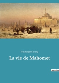 Washington Irving - Ésotérisme et Paranormal  : La vie de Mahomet.