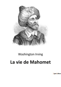 Washington Irving - La vie de Mahomet.