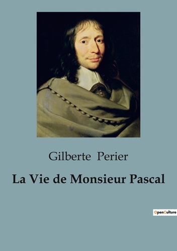 Biographies et mémoires  La Vie de Monsieur Pascal