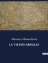 Maurice Maeterlinck - Les classiques de la littérature  : La vie des abeilles - ..
