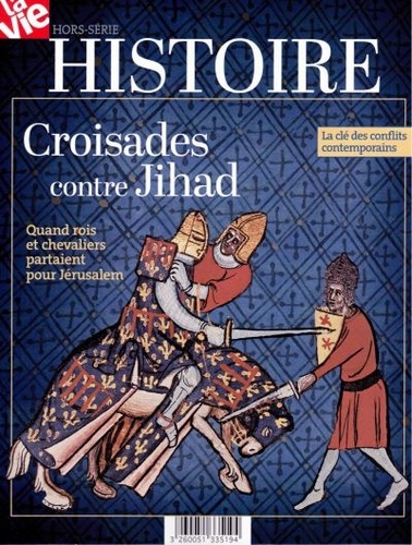 Jean-Pierre Denis - La Vie Hors-série Histoire : Croisades contre Jihad.