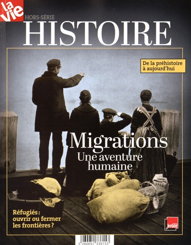 Jean-Pierre Denis - La Vie Hors-série Histoire Décembre 2015 : Migrations - Une aventure humaine.