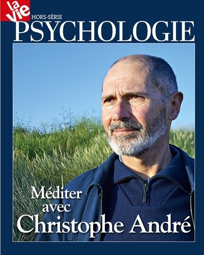 Chantal Cabé - La Vie Hors-série psychologie : Méditer avec Christophe André.
