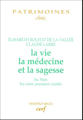 Elisabeth Rochat de La Vallée et Claude Larre - La vie, la médecine et la sagesse.