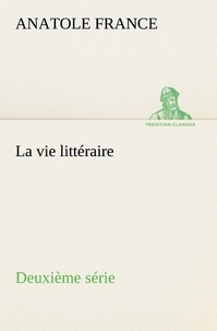 Anatole France - La vie littéraire Deuxième série - La vie litteraire deuxieme serie.