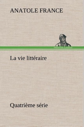 Anatole France - La vie littéraire Quatrième série - La vie litteraire quatrieme serie.