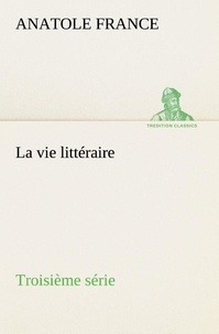 Anatole France - La vie littéraire Troisième série - La vie litteraire troisieme serie.