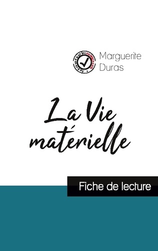 Marguerite Duras - La Vie matérielle de Marguerite Duras (fiche de lecture et analyse complète de l'oeuvre).