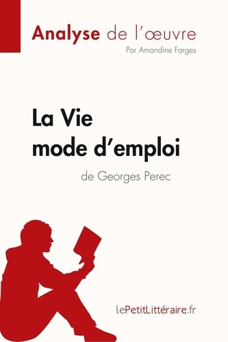 Fiche de lecture  La Vie mode d'emploi de Georges Perec (Analyse de l'oeuvre). Analyse complète et résumé détaillé de l'oeuvre