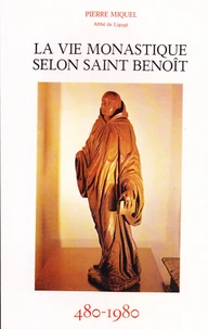 La vie monastique selon Saint-Benoît. Le monachisme bénédictin - Actualités monastiques - XVe centenaire de la naissance de saint Benoît