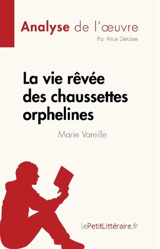 Fiche de lecture  La vie rêvée des chaussettes orphelines de Marie Vareille (Analyse de l'oeuvre). Résumé complet et analyse détaillée de l'oeuvre