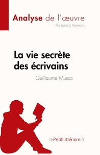 Hermans Jessica - Fiche de lecture  : La vie secrète des écrivains de Guillaume Musso (Analyse de l'oeuvre) - Résumé complet et analyse détaillée de l'oeuvre.