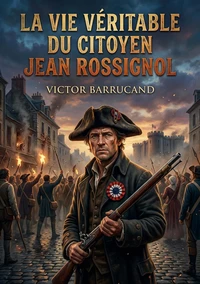 La vie véritable du citoyen Jean Rossignol