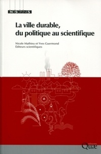 Nicole Mathieu et Yves Guermond - La ville durable, du politique au scientifique.