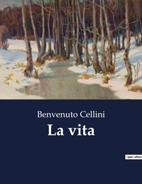 Benvenuto Cellini - Classici della Letteratura Italiana  : La vita - 1817.