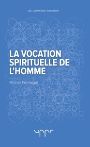 Michel Fromaget - La vocation spirituelle de l'homme.