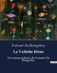 Boisgobey fortuné Du - La voilette bleue - Un roman policier de fortune d.