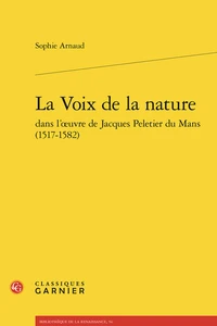 La voix de la nature dans l’oeuvre de Jacques Peletier du Mans (1517-1582)