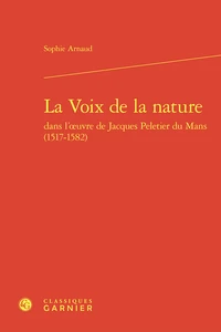 La Voix de la nature dans l’œuvre de Jacques Peletier du Mans (1517-1582)